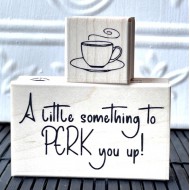 A little something to Perk you up! Rubber Stamp (Text) A little something to Perk you up! Rubber Stamp (Text)