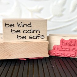 Be Kind, Be Calm, Be Safe Rubber Stamp