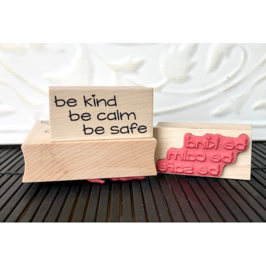 Be Kind, Be Calm, Be Safe Rubber Stamp